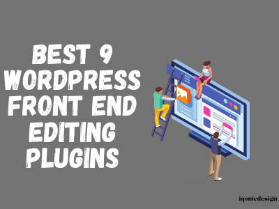 9 Most Resourceful WordPress Front-End Editing Plugins | Iqonic Design