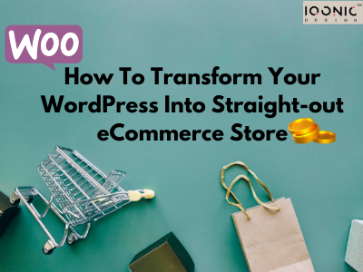 How To Transform Your WordPress Into Straight-out eCommerce Store | Iqonic Design