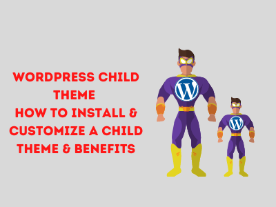 WordPress Child Theme - How To Install & Customize A Child Theme, Benefits & More! | Iqonic Design