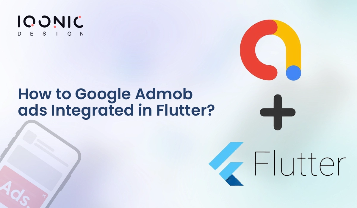 App Monetization: How To Add Google Ads In Flutter App | Iqonic Design