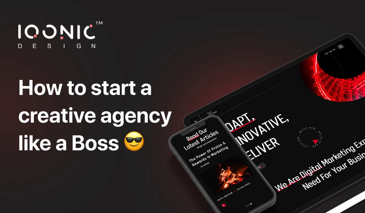 How to start a creative agency like a Boss | Iqonic design