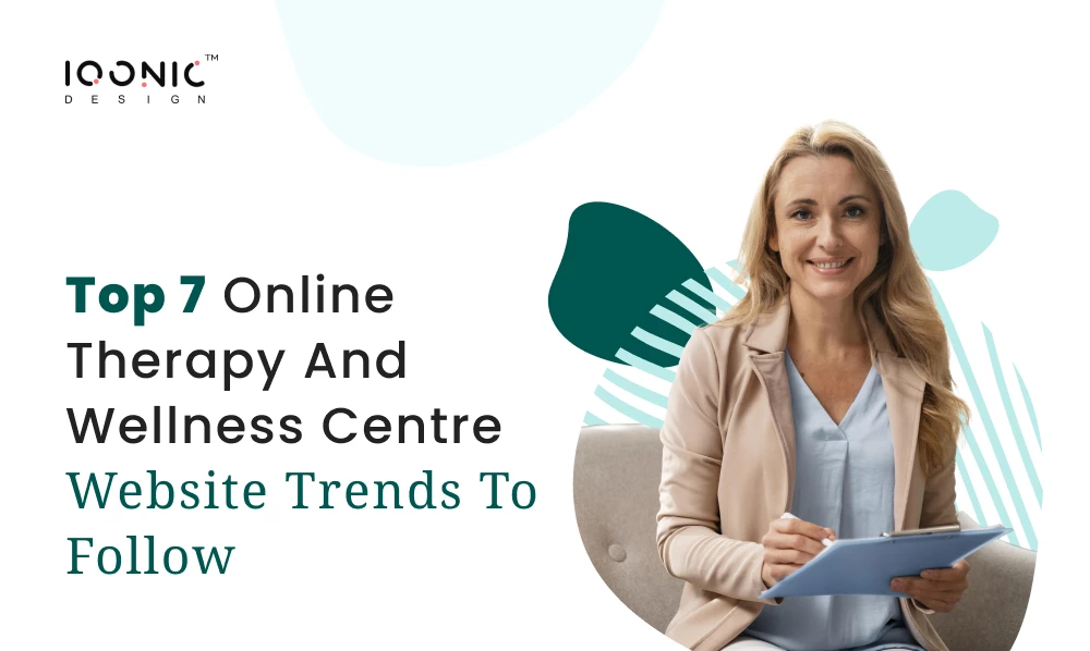 Top 7 Online Therapy and Wellness Centre Website Trends To Follow | Iqonic Design