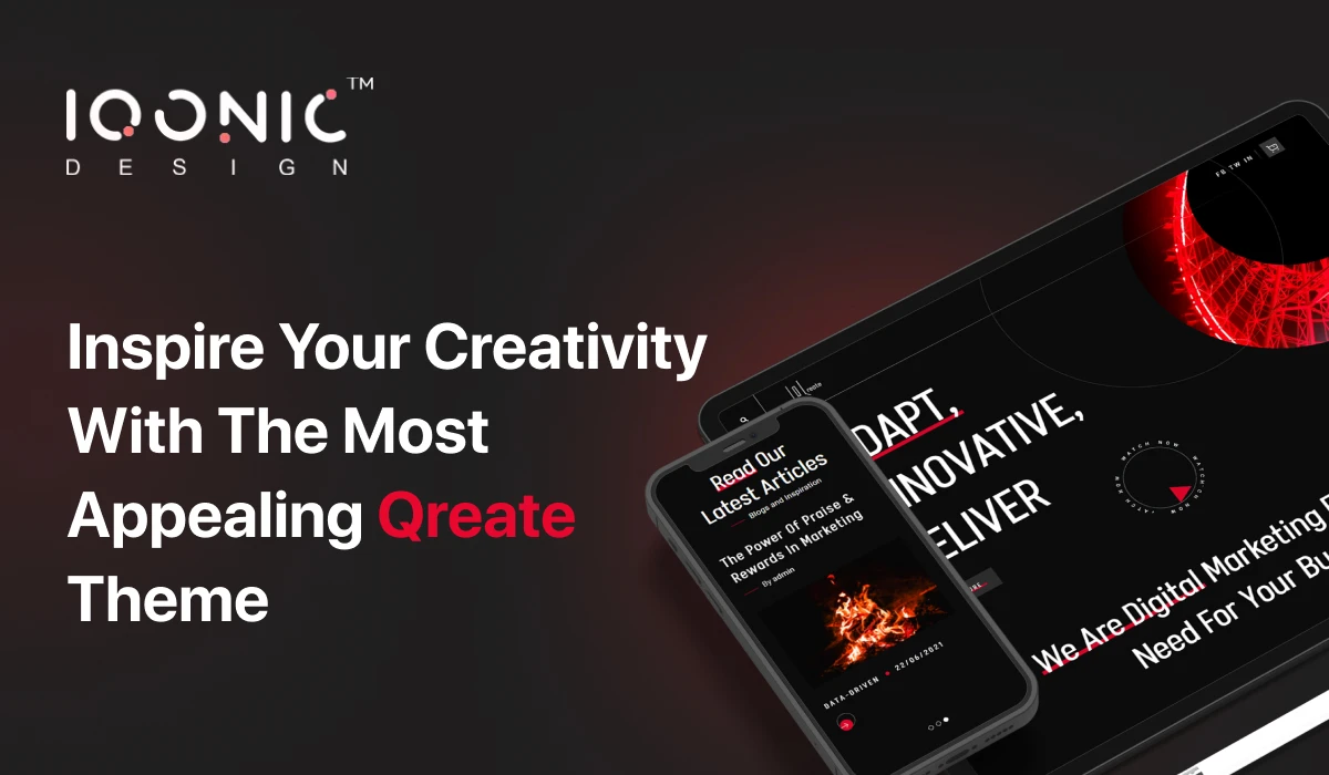 Inspire Your Creativity With The Most Appealing Qreate Theme | Iqonic Design