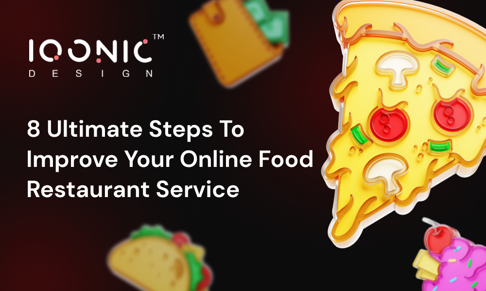 8 Ultimate Steps To Improve Your Online Food Restaurant Service | Iqonic Design