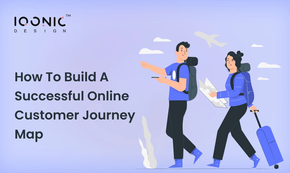 How to Build A Successful Online Customer Journey Map | Iqonic Design