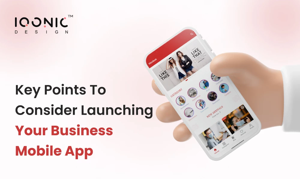 Key Points To Consider Launching Your Business Mobile App | Iqonic Design