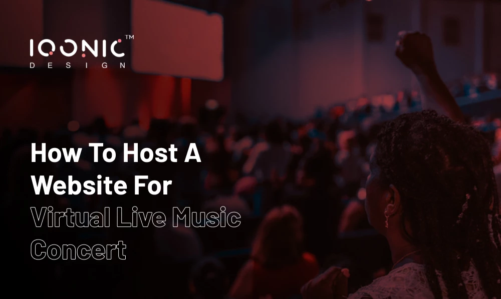 How To Host A Website For Virtual Live Music Concert | Iqonic Design