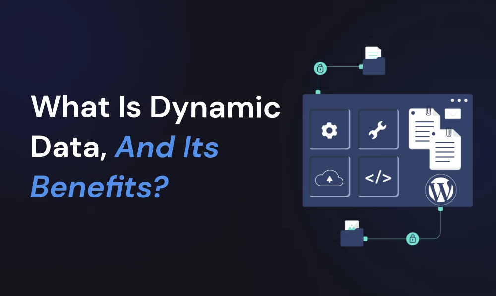 What is dynamic data, and its benefits? | Iqonic Design