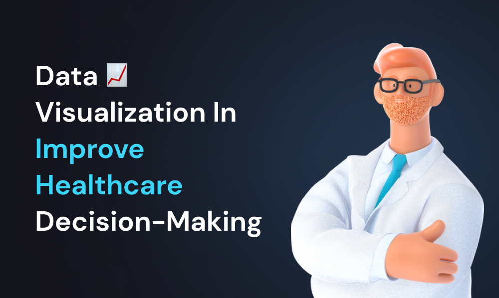 How can data visualization improve healthcare decision-making? | Iqonic Design