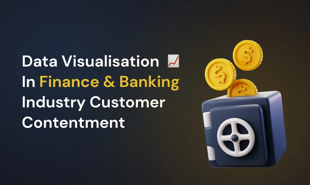 Data Visualisation in Finance & Banking Industry Customer Contentment | Iqonic Design