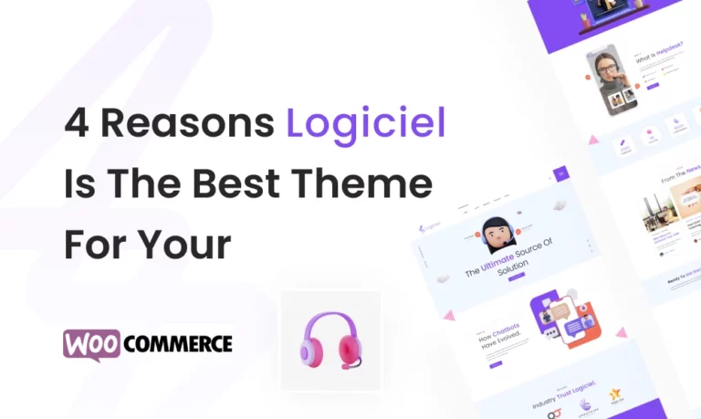 4 Reasons Logiciel Is The Best Theme for Your WooCommerce Store