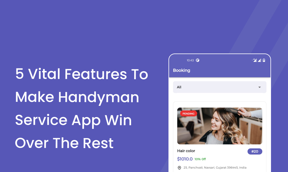 5 Vital Features To Make Handyman Service App Win Over The Rest | Iqonic Design