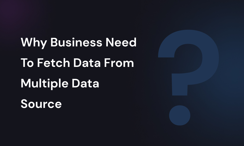 Why Business Need To Fetch Data From Multiple Data Source | Iqonic Design