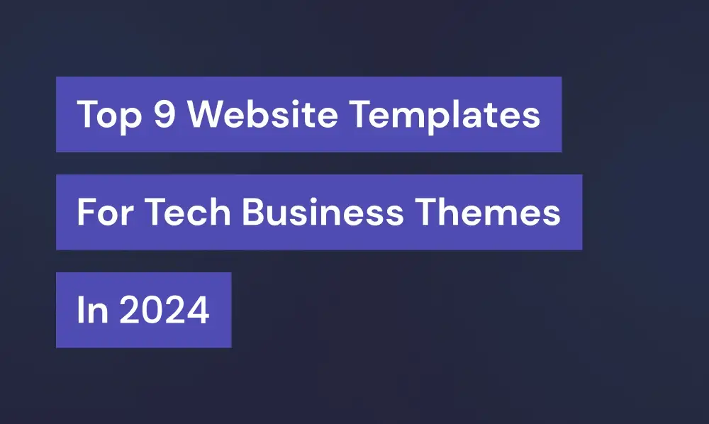 Top 9 Website Templates for Tech Business Themes in 2024