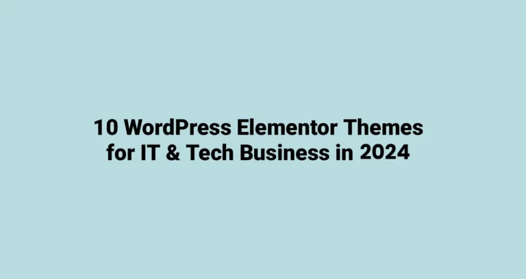 10 Best Elementor WordPress Themes For Agencies & Freelancers 2024