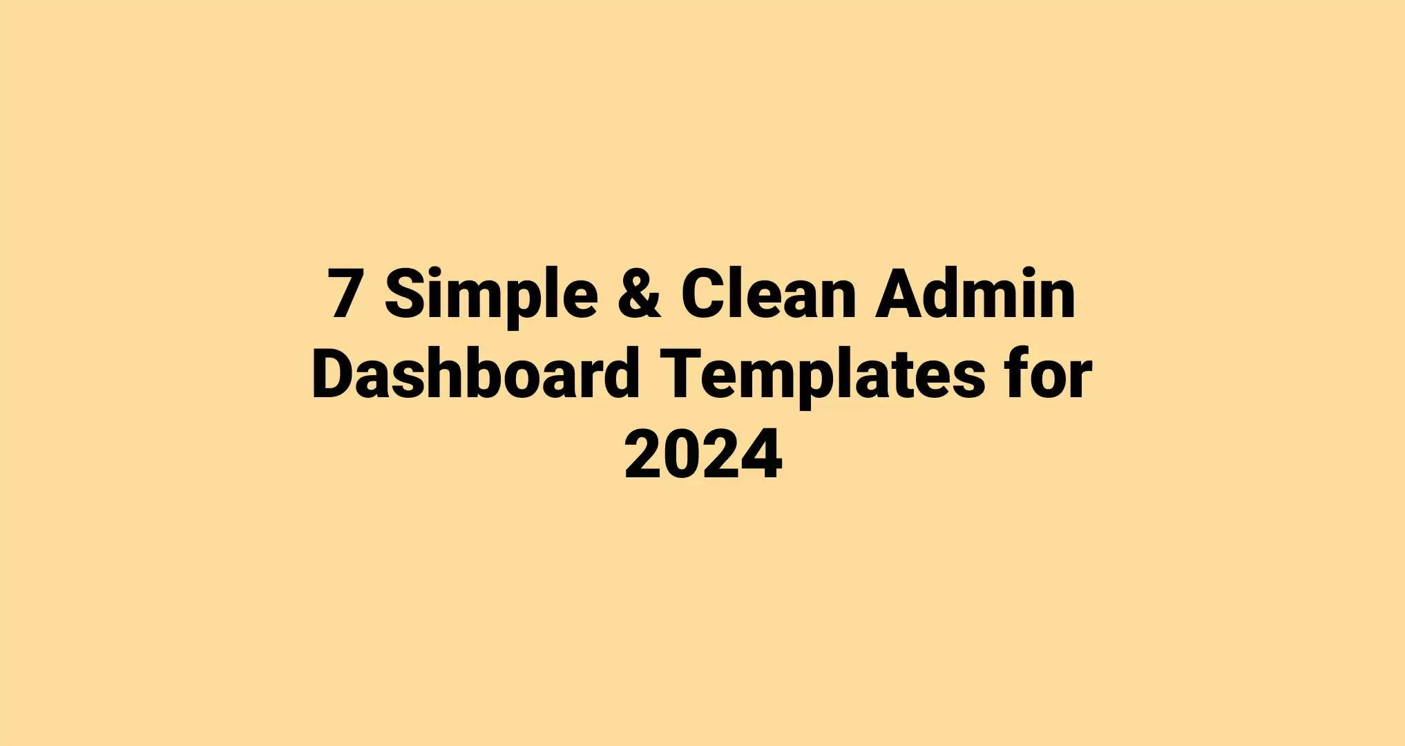 7 Simple & Clean Admin Dashboards You Ever Need To Build Professional Back-end in 2024