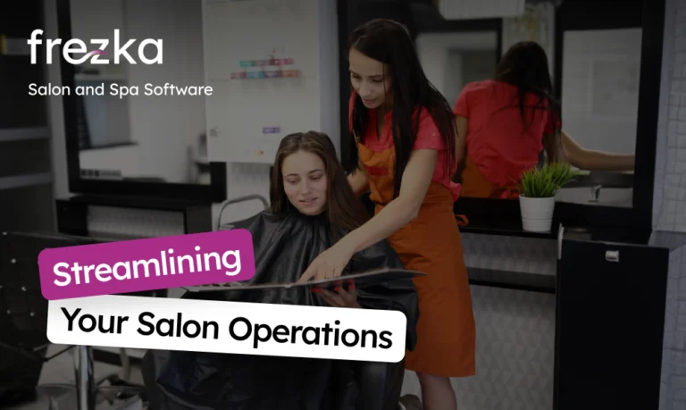 Streamlining Your Salon Operations with Frezka A Comprehensive Guide